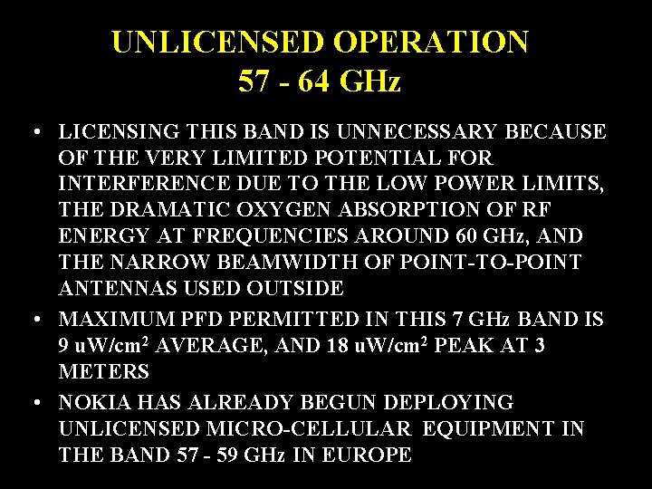 UNLICENSED OPERATION 57 - 64 GHz • LICENSING THIS BAND IS UNNECESSARY BECAUSE OF