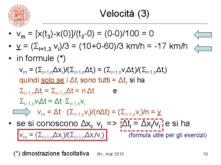 Velocità (3) • vm = [x(t 3)-x(0)]/(t 3 -0) = (0 -0)/100 = 0