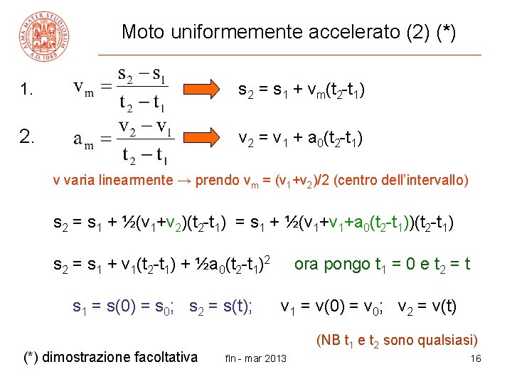 Moto uniformemente accelerato (2) (*) 1. => s 2 = s 1 + vm(t