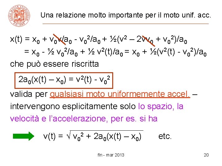 Una relazione molto importante per il moto unif. acc. x(t) = x 0 +