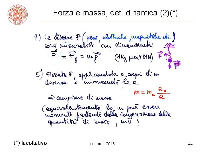 Forza e massa, def. dinamica (2)(*) P (*) facoltativo fln - mar 2013 44