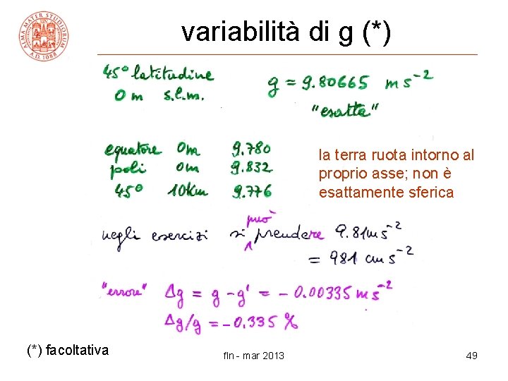 variabilità di g (*) la terra ruota intorno al proprio asse; non è esattamente