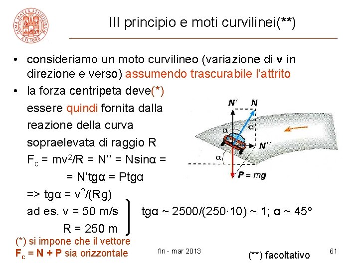 III principio e moti curvilinei(**) • consideriamo un moto curvilineo (variazione di v in