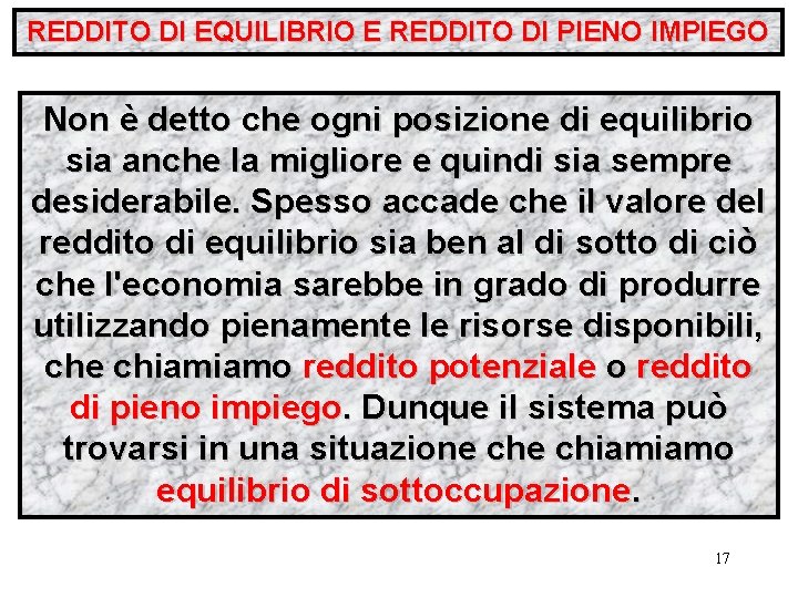 REDDITO DI EQUILIBRIO E REDDITO DI PIENO IMPIEGO Non è detto che ogni posizione