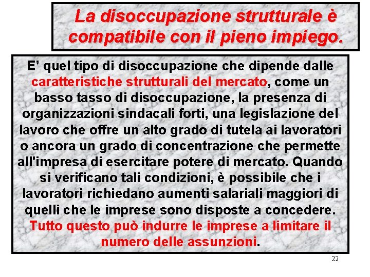 La disoccupazione strutturale è compatibile con il pieno impiego. E’ quel tipo di disoccupazione