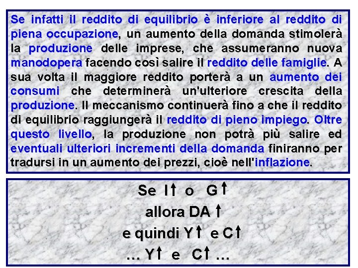 Se infatti il reddito di equilibrio è inferiore al reddito di piena occupazione, un