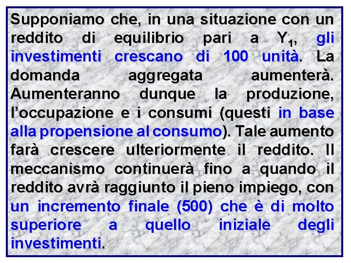 Supponiamo che, in una situazione con un reddito di equilibrio pari a Y 1,