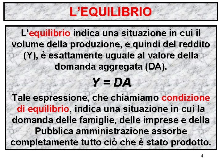 L’EQUILIBRIO L'equilibrio indica una situazione in cui il volume della produzione, e quindi del