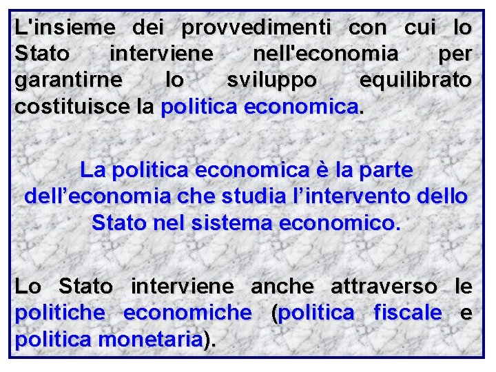 L'insieme dei provvedimenti con cui lo Stato interviene nell'economia per garantirne lo sviluppo equilibrato