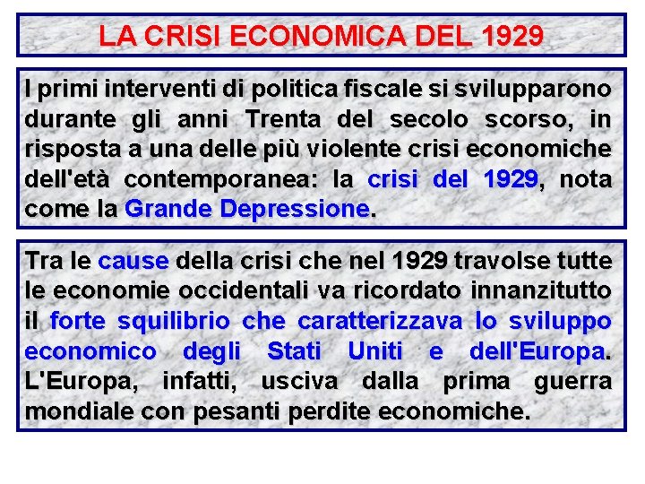 LA CRISI ECONOMICA DEL 1929 I primi interventi di politica fiscale si svilupparono durante