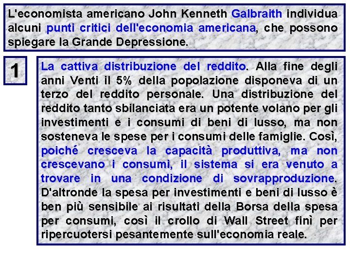 L'economista americano John Kenneth Galbraith individua alcuni punti critici dell'economia americana, che possono spiegare