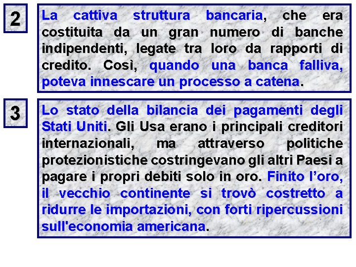 2 La cattiva struttura bancaria, che era costituita da un gran numero di banche