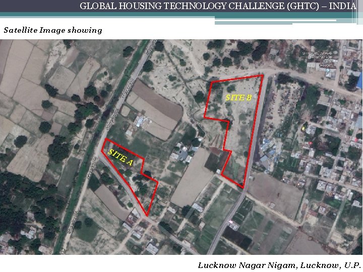 GLOBAL HOUSING TECHNOLOGY CHALLENGE (GHTC) – INDIA Satellite Image showing SITE B SI TE