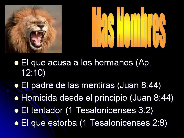 l El que acusa a los hermanos (Ap. 12: 10) l El padre de