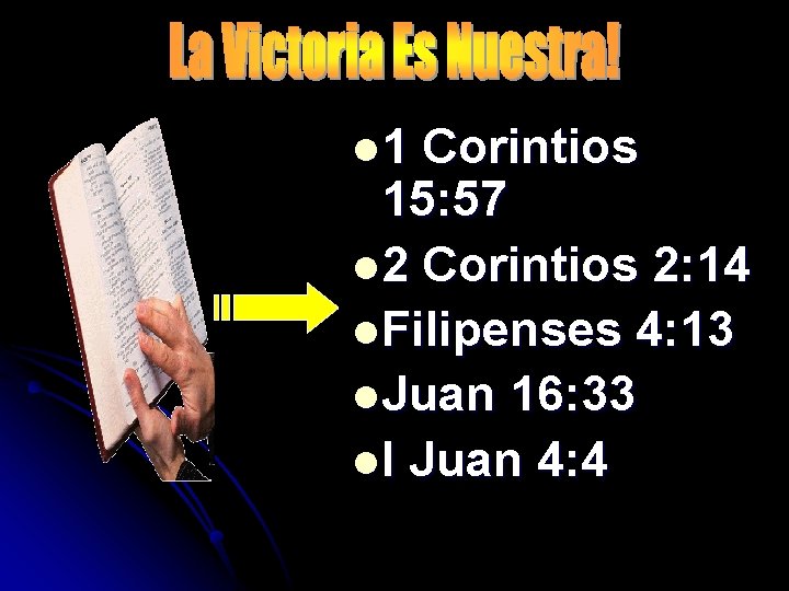 l 1 Corintios 15: 57 l 2 Corintios 2: 14 l Filipenses 4: 13