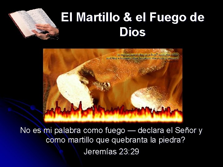 El Martillo & el Fuego de Dios No es mi palabra como fuego —
