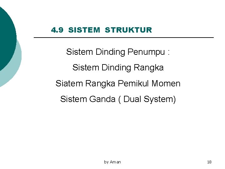 4. 9 SISTEM STRUKTUR Sistem Dinding Penumpu : Sistem Dinding Rangka Siatem Rangka Pemikul