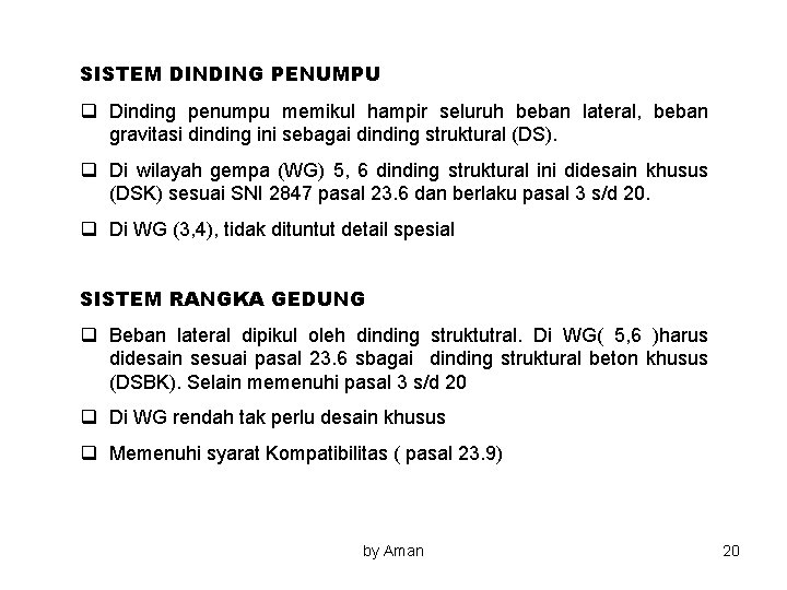 SISTEM DINDING PENUMPU q Dinding penumpu memikul hampir seluruh beban lateral, beban gravitasi dinding