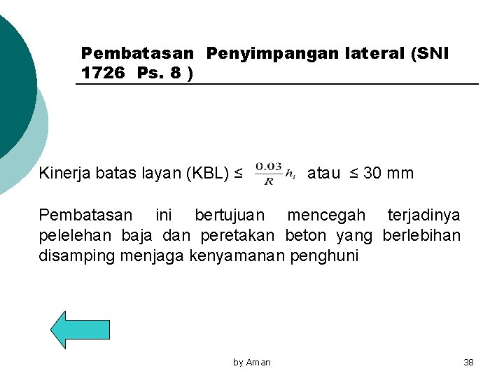 Pembatasan Penyimpangan lateral (SNI 1726 Ps. 8 ) Kinerja batas layan (KBL) ≤ atau