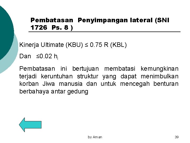 Pembatasan Penyimpangan lateral (SNI 1726 Ps. 8 ) Kinerja Ultimate (KBU) ≤ 0. 75