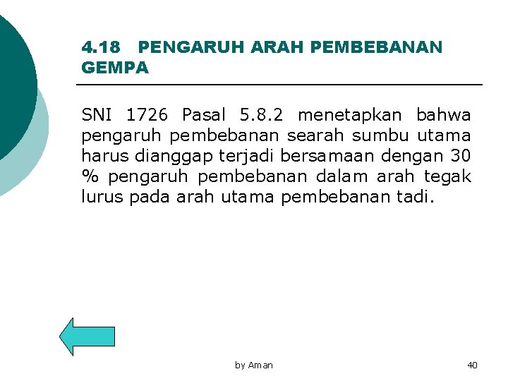 4. 18 PENGARUH ARAH PEMBEBANAN GEMPA SNI 1726 Pasal 5. 8. 2 menetapkan bahwa