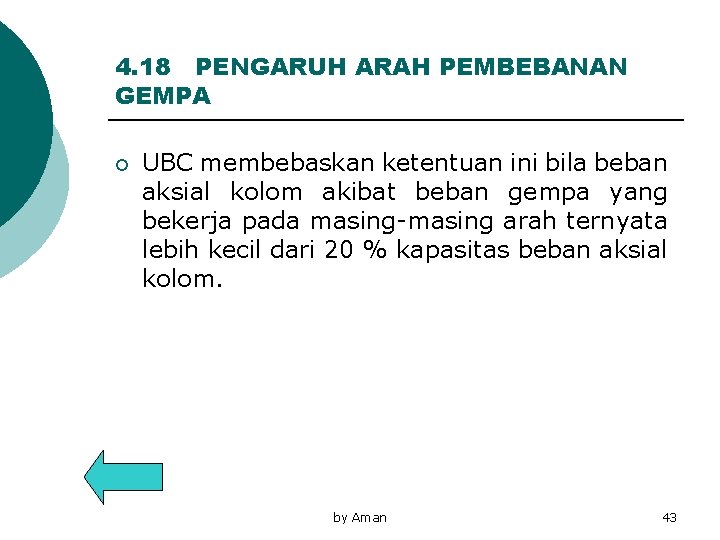 4. 18 PENGARUH ARAH PEMBEBANAN GEMPA ¡ UBC membebaskan ketentuan ini bila beban aksial