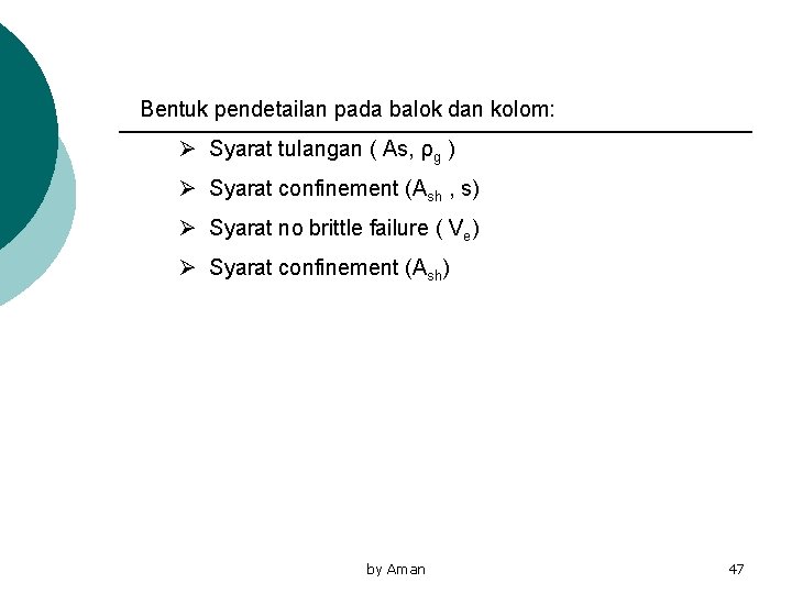 Bentuk pendetailan pada balok dan kolom: Ø Syarat tulangan ( As, ρg ) Ø