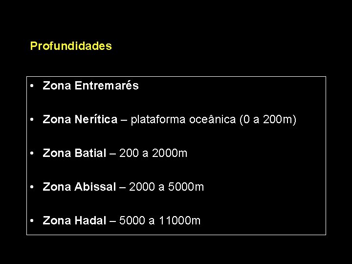 Profundidades • Zona Entremarés • Zona Nerítica – plataforma oceânica (0 a 200 m)