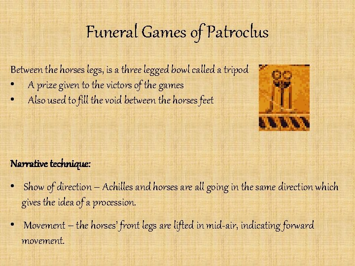 Funeral Games of Patroclus Between the horses legs, is a three legged bowl called