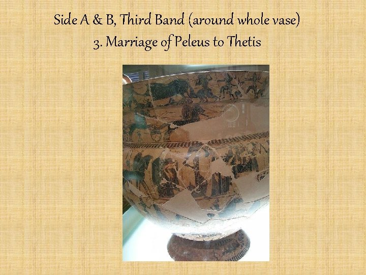 Side A & B, Third Band (around whole vase) 3. Marriage of Peleus to