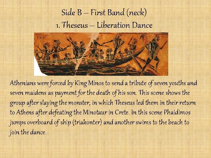 Side B – First Band (neck) 1. Theseus – Liberation Dance Athenians were forced