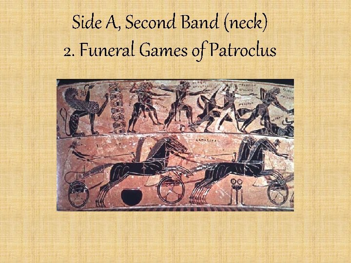 Side A, Second Band (neck) 2. Funeral Games of Patroclus 