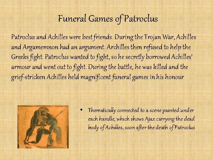 Funeral Games of Patroclus and Achilles were best friends. During the Trojan War, Achilles