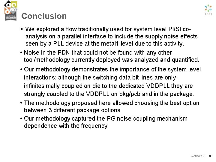 Conclusion § We explored a flow traditionally used for system level PI/SI coanalysis on