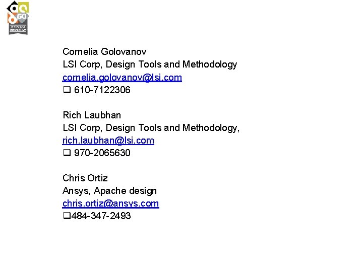 Cornelia Golovanov LSI Corp, Design Tools and Methodology cornelia. golovanov@lsi. com q 610 -7122306