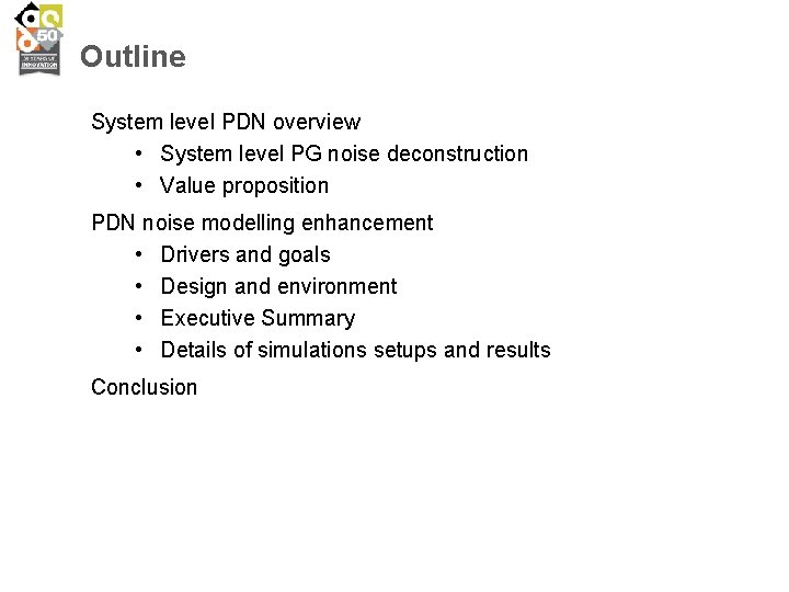 Outline System level PDN overview • System level PG noise deconstruction • Value proposition