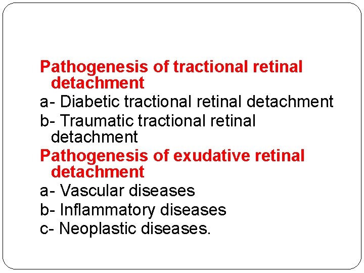 Pathogenesis of tractional retinal detachment a- Diabetic tractional retinal detachment b- Traumatic tractional retinal