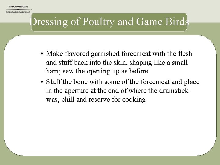 Dressing of Poultry and Game Birds • Make flavored garnished forcemeat with the flesh