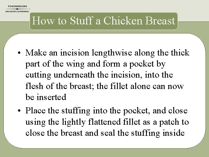 How to Stuff a Chicken Breast • Make an incision lengthwise along the thick