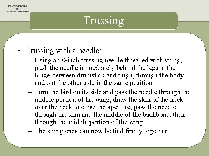 Trussing • Trussing with a needle: – Using an 8 -inch trussing needle threaded