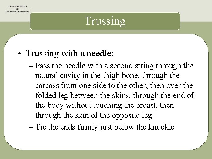 Trussing • Trussing with a needle: – Pass the needle with a second string