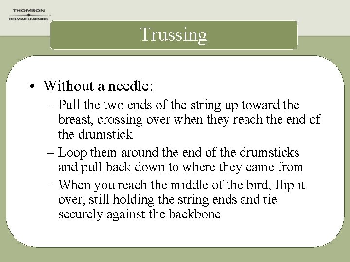 Trussing • Without a needle: – Pull the two ends of the string up