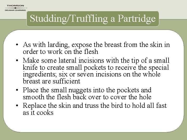 Studding/Truffling a Partridge • As with larding, expose the breast from the skin in
