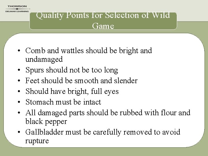 Quality Points for Selection of Wild Game • Comb and wattles should be bright