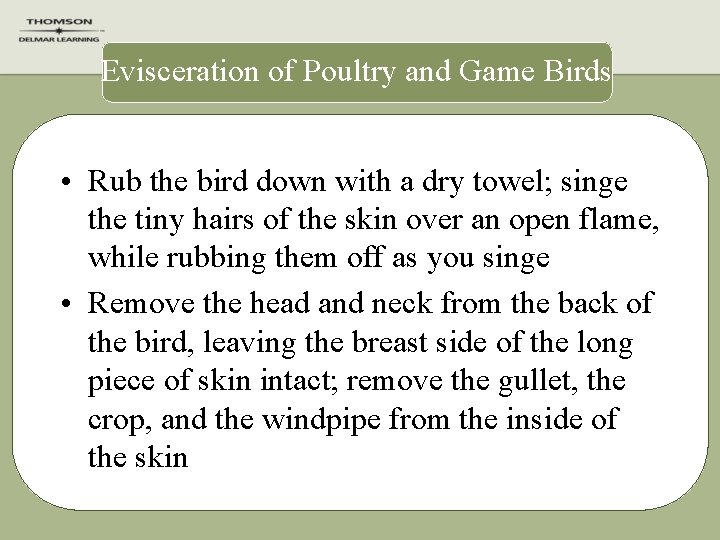 Evisceration of Poultry and Game Birds • Rub the bird down with a dry