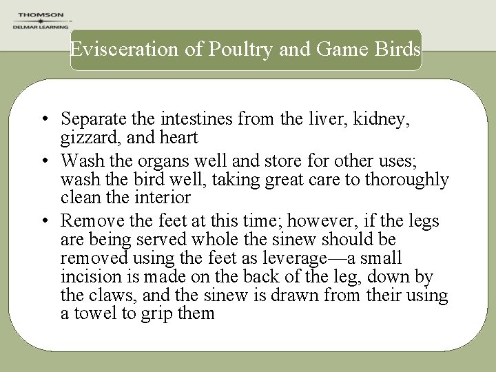 Evisceration of Poultry and Game Birds • Separate the intestines from the liver, kidney,