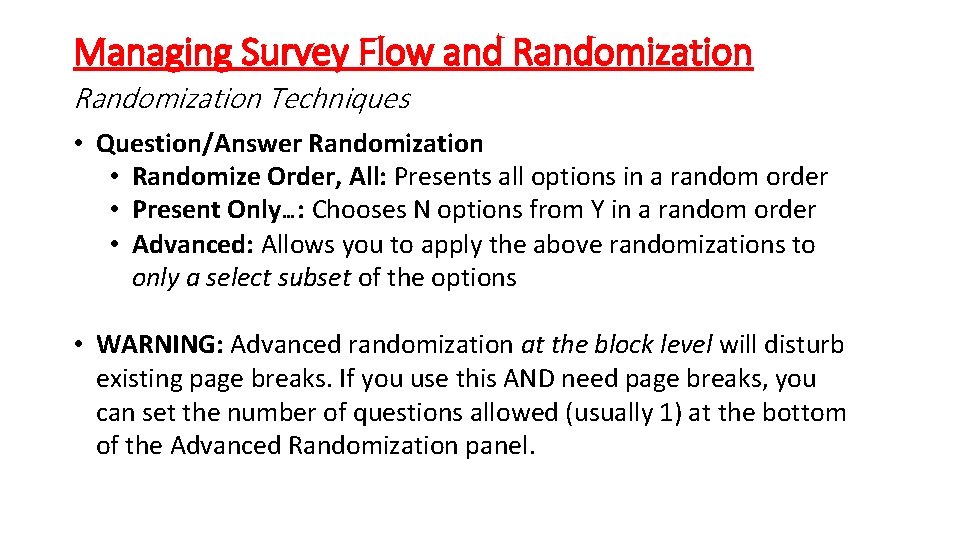 Managing Survey Flow and Randomization Techniques • Question/Answer Randomization • Randomize Order, All: Presents