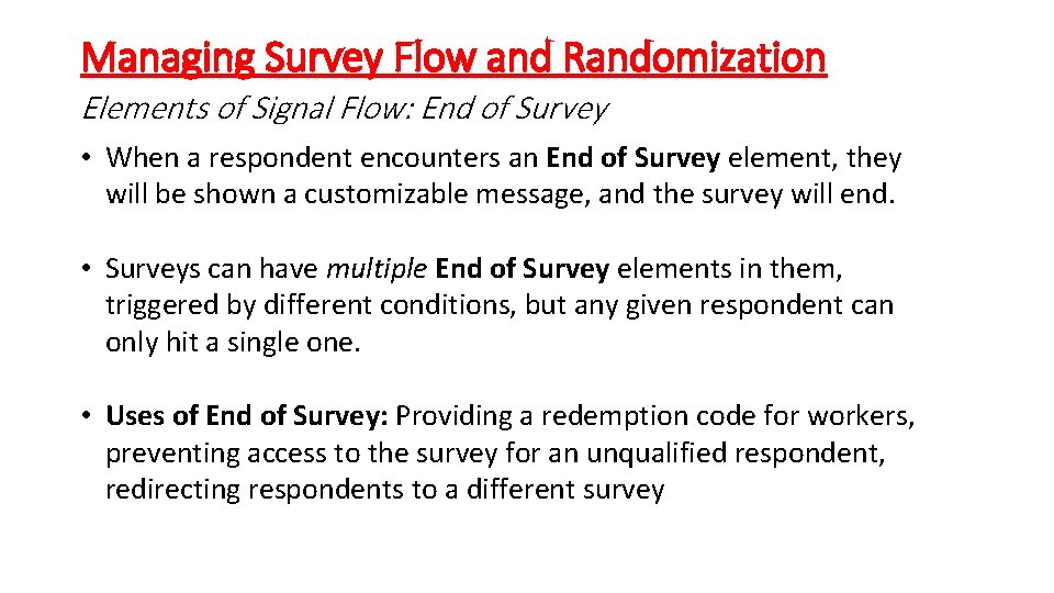 Managing Survey Flow and Randomization Elements of Signal Flow: End of Survey • When