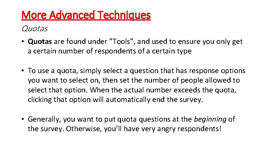 More Advanced Techniques Quotas • Quotas are found under ”Tools”, and used to ensure