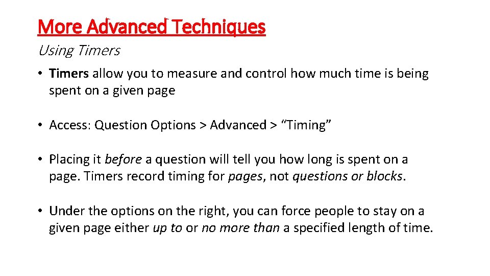 More Advanced Techniques Using Timers • Timers allow you to measure and control how